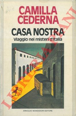 CEDERNA Camilla - - Casa nostra. Viaggio nei misteri d'Italia.