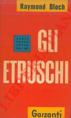 BLOCH Raymond - - Gli etruschi.