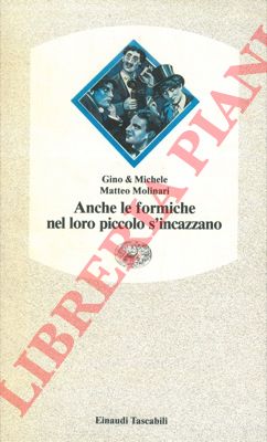 Gino & Michele - MOLINARI Matteo - - Anche le formiche nel loro piccolo s'incazzano.
