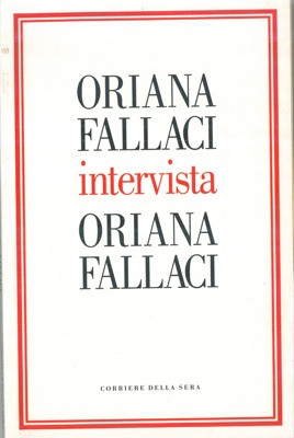 FALLACI Oriana - - Oriana Fallaci intervista Oriana Fallaci.