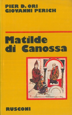 ORI Pier Damiano - PERICH Giovanni - - Matilde di Canossa.