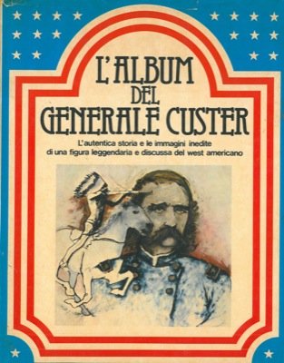 FROST Lawrence A. - - L'album del Generale Custer.