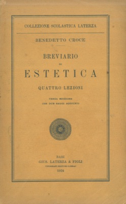 CROCE Benedetto - - Breviario di estetica. Quattro lezioni. Terza edizione con due saggi aggiunti.