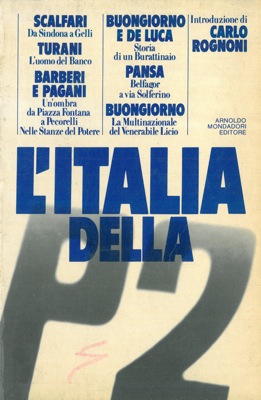 BARBERI A. - BUONGIORNO P. - DE LECA M. SCALFARI E. et AA. - - L'Italia della P2.