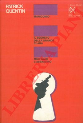 QUENTIN Patrick - - Manicomio - Il segreto della grande Clara - Mio figlio l'assassino.