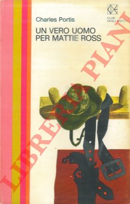 PORTIS Charles - - Un vero uomo per Mattie Ross.