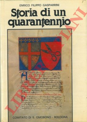 GASPARRINI Enrico Filippo - - Storia di un quarantennio.