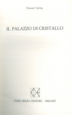SPRING Howard - - Il palazzo di cristallo.