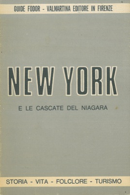 - - New York e le cascate del Niagara. Storia, vita, folclore, turismo.