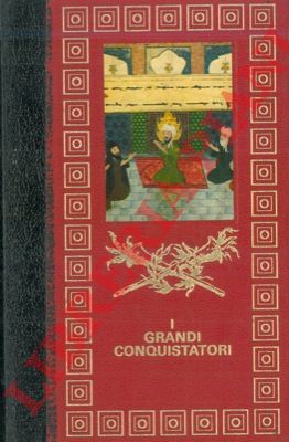 MICHAL Bernard - - I grandi conquistatori. Cesare e la conquista della Gallia. Attila. Maometto.