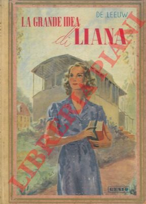 DE LEEUW A. - - La grande idea di Liana.