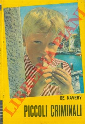 DE NAVERY Raoul - - Piccoli criminali.