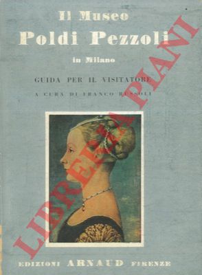 (RUSSOLI Franco) - - Il Museo Poldi Pezzoli in Milano. Guida per il visitatore.