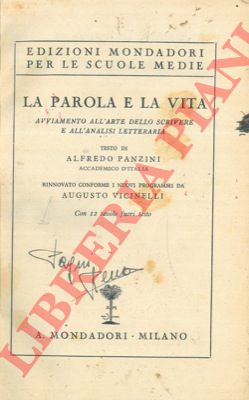 PANZINI Alfredo - - La parola e la vita. Avviamento all'arte dello scrivere e all'analisi letteraria.
