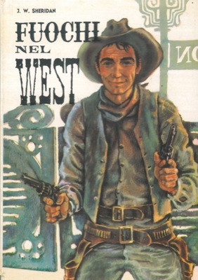 SHERIDAN J. W. - - Fuochi nel west.