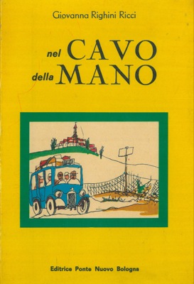 RIGHINI RICCI Giovanna - - Nel cavo della mano la famiglia romagnola di nonno tranquillo.