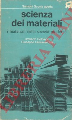 COLOMBO Umberto - LANZAVECCHIA Giuseppe - - Scienza dei materiali. I materiali nella societ moderna.