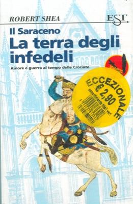 SHEA Robert - - Il Saraceno. La terra degli infedeli.