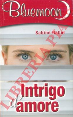 GABEL Sabine - - Intrigo d'amore.