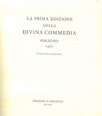 - - La prima edizione della Divina Commedia. Foligno 1472.