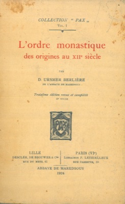 BERLIERE Ursmer - - L'ordre monastique des origines au XIIe sicle.