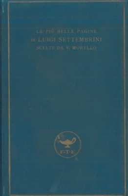 (MORELLO Vincenzo) - - Le pi belle pagine di Luigi Settembrini.