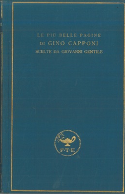 (GENTILE Giovanni) - - Le pi belle pagine di Gino Capponi.