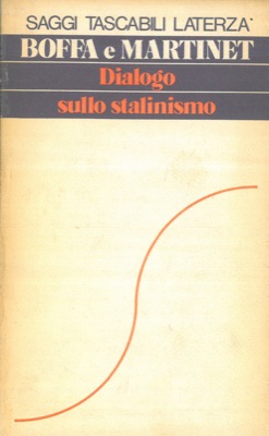 BOFFA Giuseppe - MARTINET Gilles - - Dialogo sullo stalinismo.