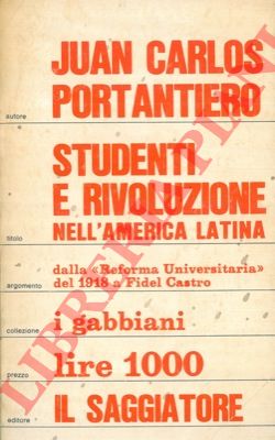 PORTANTIERO Juan Carlos - - Studenti e rivoluzione nell'America Latina.