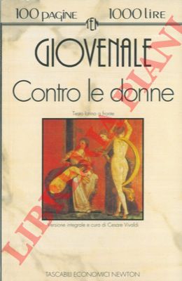 GIOVENALE Decimo Giunio - - Contro le donne.