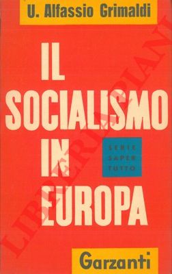 ALFASSIO GRIMALDI Ugoberto - - Il socialismo in Europa.