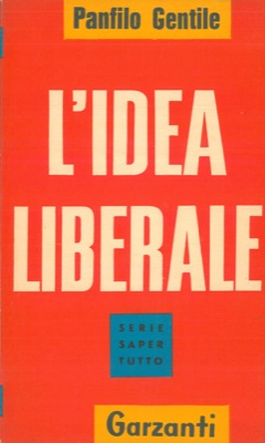 GENTILE Panfilo - - L'idea liberale.