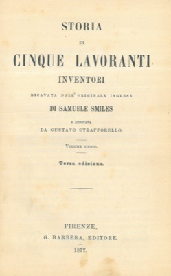 SMILES Samuele - - Storia di cinque lavoranti inventori. Ricavata dall'originale inglese ed annotata da Gustavo Strafforello.