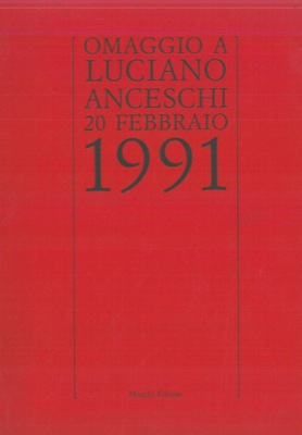 - - Omaggio a Luciano Anceschi. 20 febbraio 1991.