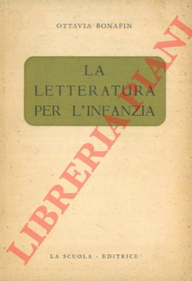 BONAFIN Ottavia - - La letteratura per l'infanzia.