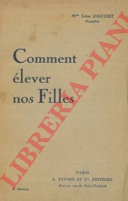 DAUDET Leon (Pampille) - - Comment elever nos filles.