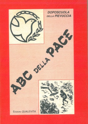 Doposcuola della Pievuccia - - ABC della pace. Con una riduzione teatrale del 