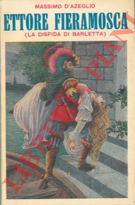 D'AZEGLIO Massimo - - Ettore Fieramosca ossia La disfida di Barletta.