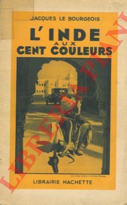 LE BOURGEOIS Jacques - - L'Inde aux cent couleurs.