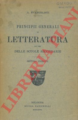 EVANGELISTI A. - - Principi generali di letteratura ad uso delle scuole secondarie.