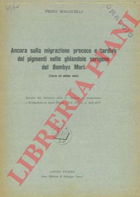 MALUCELLI Piero - - Ancora sulla migrazione precoce e tardiva dei pigmenti nelle ghiandole serigene del Bombyx mori.