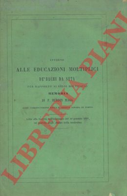 BURDIN F. - - Intorno alle educazioni moltiplici de' bachi da seta per rapporto ai gelsi molticauli.