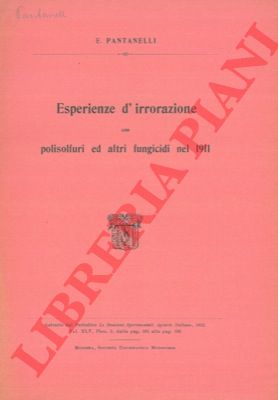 PANTANELLI E. - - Esperienze d'irrorazione con polisolfuri ed altri fungicidi nel 1911.