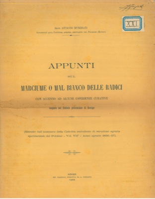 MUNERATI Ottavio - - Appunti sul marciume o mal bianco delle radici con accenno ad alcune esperienze curative eseguite nel frutteto provinciale di Rovigo.