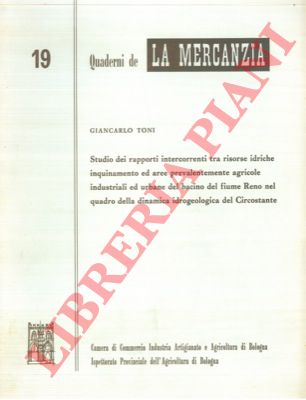 TONI Giancarlo - - Studio dei rapporti intercorrenti tra risorse idriche inquinamento ed aree prevalentemente agricole industriali ed urbane del bacino del fiume Reno nel quadro della dinamica idrogeologica del Circostante.