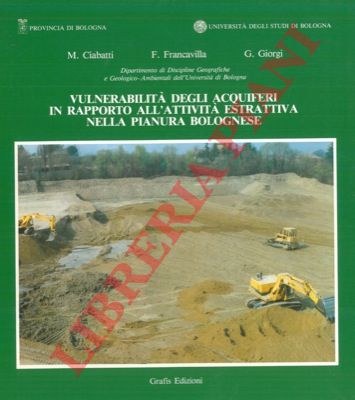 CIABATTI M. - FRANCAVILLA F. - GIORGI G. - - Vulnerabilit degli acquiferi in rapporto all'attivit estrattiva nella pianura bolognese.