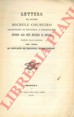 COLMEIRO Michele - - Lettera del dottore Michele Colmeiro professore di Botanica a Barcellona intorno agli Orti Botanici in Ispagna.