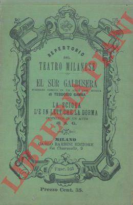 GAMBA Teodsio - S.G. - - El sur Galbusera. La sciora l' in lett che la dorma.