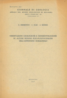 CREMONINI - ELMI - MONESI - - Osservazioni geologiche e sedimentologiche su alcune sezioni plio - pleistoceniche dell'Appennino romagnolo.