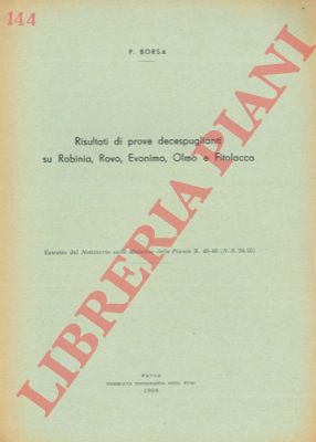 BORSA P. - - Risultati di prove decespuglianti su Robinia, Rovo, Evonimo, Olmo e Fitolacca.